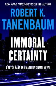 Title: Immoral Certainty (Butch Karp Series #3), Author: Robert K. Tanenbaum
