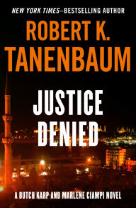 Title: Justice Denied, Author: Robert K. Tanenbaum