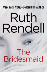 Title: The Bridesmaid, Author: Ruth Rendell