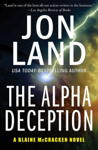 Title: The Alpha Deception (Blaine McCracken Series #2), Author: Jon Land