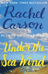 Title: Under the Sea Wind, Author: Rachel Carson