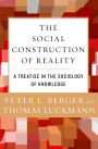 The Social Construction of Reality: A Treatise in the Sociology of Knowledge