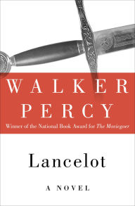 Title: Lancelot: A Novel, Author: Walker Percy