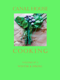 Title: Canal House Cooking Volume N° 3: Winter & Spring, Author: Christopher Hirsheimer