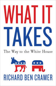 Title: What It Takes: The Way to the White House, Author: Richard Ben Cramer
