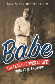 Title: Babe: The Legend Comes to Life, Author: Robert W. Creamer