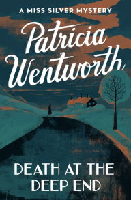 Title: Death at the Deep End (Miss Silver Series #20), Author: Patricia Wentworth