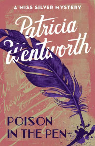 Title: Poison in the Pen (Miss Silver Series #29), Author: Patricia Wentworth