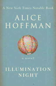 Title: Illumination Night: A Novel, Author: Alice Hoffman