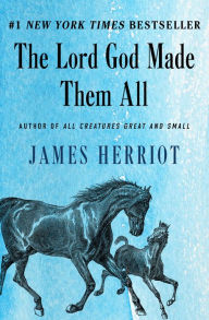 Title: The Lord God Made Them All, Author: James Herriot