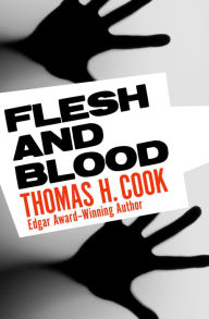 Title: Flesh and Blood, Author: Thomas H. Cook