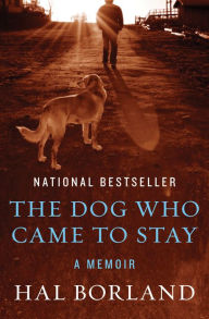 Title: The Dog Who Came to Stay, Author: Hal Borland