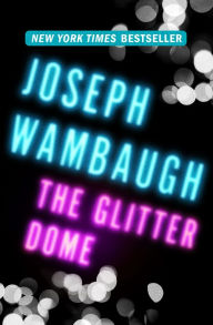 Title: The Glitter Dome, Author: Joseph Wambaugh