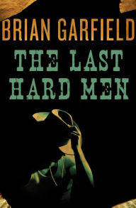 Title: The Last Hard Men, Author: Brian Garfield