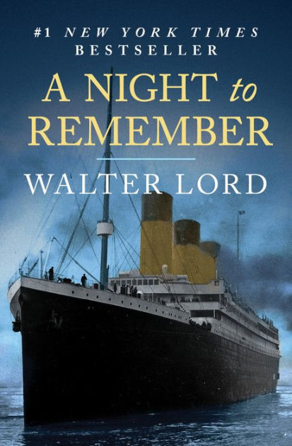 A Night To Remember The Sinking Of The Titanic By Walter Lord Nook Book Ebook Barnes Noble