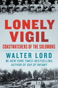 Title: Lonely Vigil: Coastwatchers of the Solomons, Author: Walter Lord