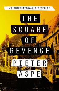 Title: The Square of Revenge, Author: Pieter Aspe
