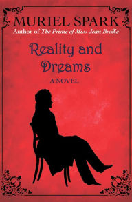 Title: Reality and Dreams: A Novel, Author: Muriel Spark