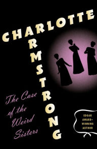 Title: The Case of the Weird Sisters, Author: Charlotte Armstrong