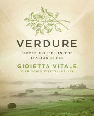 Title: Verdure: Simple Recipes in the Italian Style, Author: Gioietta Vitale