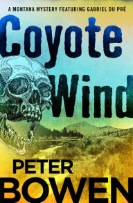 Title: Coyote Wind (Gabriel Du Pré Series #1), Author: Peter Bowen