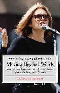 Title: Moving Beyond Words: Essays on Age, Rage, Sex, Power, Money, Muscles: Breaking the Boundaries of Gender, Author: Gloria Steinem