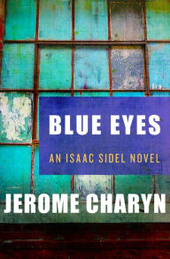 Title: Blue Eyes (Isaac Sidel Series #1), Author: Jerome Charyn