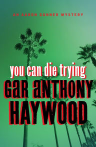 Title: You Can Die Trying, Author: Gar Anthony Haywood