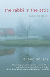 Title: The Rabbi in the Attic: And Other Stories, Author: Eileen Pollack