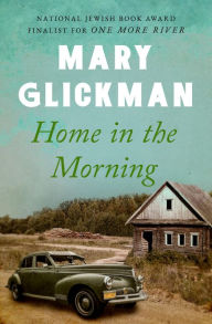 Title: Home in the Morning, Author: Mary Glickman