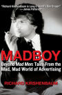 Madboy: Beyond Mad Men: Tales from the Mad, Mad World of Advertising