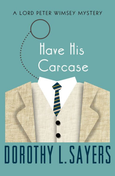 Have His Carcase (Lord Peter Wimsey Series #7)