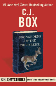 Title: Pronghorns of the Third Reich, Author: C. J. Box