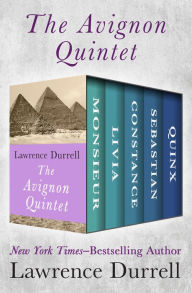 Title: The Avignon Quintet: Monsieur, Livia, Constance, Sebastian, and Quinx, Author: Lawrence Durrell