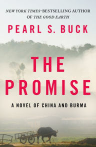 Title: The Promise: A Novel of China and Burma, Author: Pearl S. Buck