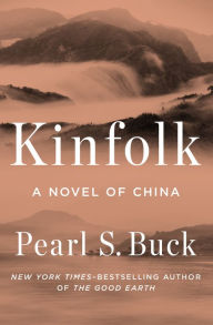 Title: Kinfolk: A Novel of China, Author: Pearl S. Buck
