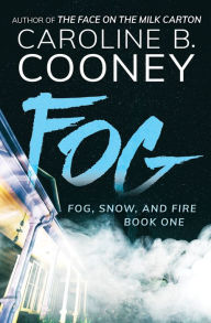 Title: Fog (Fog, Snow, and Fire Series #1), Author: Caroline B. Cooney