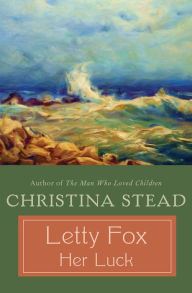 Title: Letty Fox: Her Luck, Author: Christina Stead