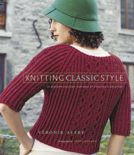 Title: Knitting Classic Style: 35 Modern Designs Inspired by Fashion's Archives, Author: Véronik Avery
