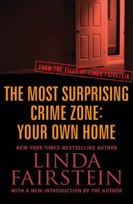 Title: The Most Surprising Crime Zone: Your Own Home, Author: Linda Fairstein
