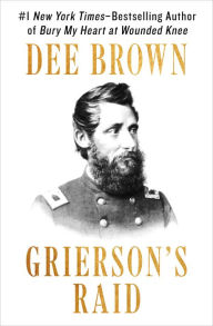 Title: Grierson's Raid, Author: Dee Brown