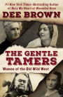 The Gentle Tamers: Women of the Old Wild West