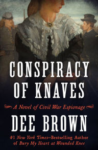 Title: Conspiracy of Knaves: A Novel of Civil War Espionage, Author: Dee Brown