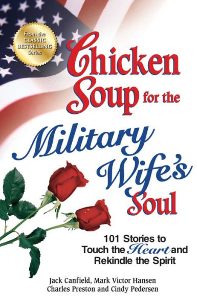 Chicken Soup for the Military Wife's Soul: 101 Stories to Touch the Heart and Rekindle the Spirit