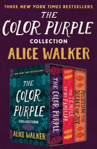 Title: The Color Purple Collection: The Color Purple, The Temple of My Familiar, and Possessing the Secret of Joy, Author: Alice Walker