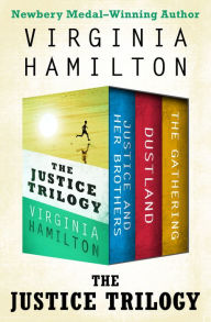 Title: The Justice Trilogy: Justice and Her Brothers, Dustland, and The Gathering, Author: Virginia Hamilton