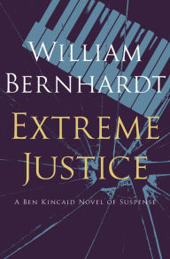 Title: Extreme Justice, Author: William Bernhardt