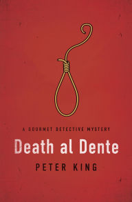 Title: Death al Dente (Gourmet Detective Series #4), Author: Peter King