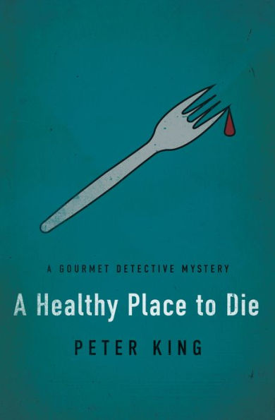 A Healthy Place to Die (Gourmet Detective Series #5)