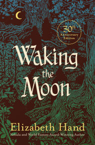 Title: Waking the Moon, Author: Elizabeth Hand